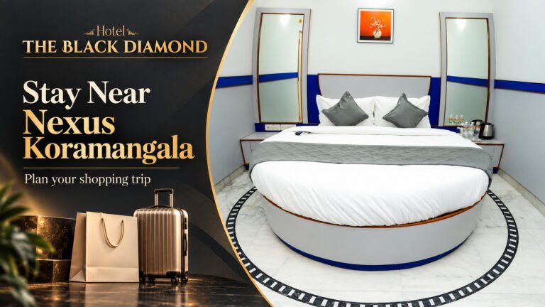 Hotel Near Nexus Koramangala for Outstation Shopping Trips